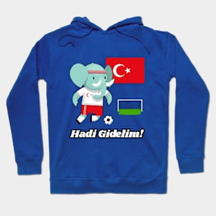 ⚽ Turkey Soccer, Cute Elephant Scores, Hadi Gidelim! Team Spirit Hoodie